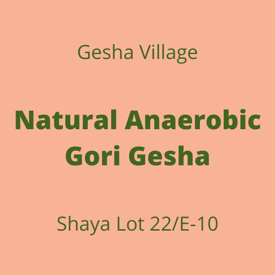 GESHA VILLAGE NATURAL ANAEROBIC GORI GESHA SHAYA 22/E-10 15KG